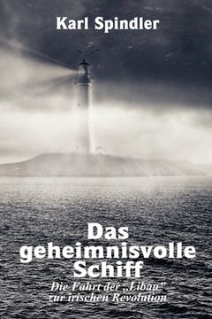 portada Das geheimnisvolle Schiff, Die Fahrt der "Libau" zur irischen Revolution (en Alemán)