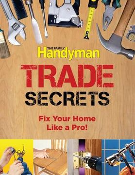 portada Trade Secrets: Fix Your Home Like a Pro! (en Inglés)