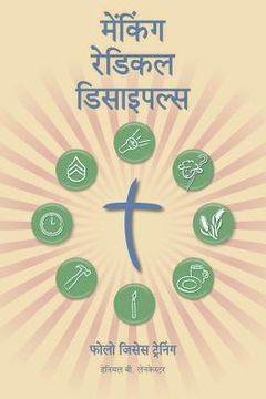 portada Making Radical Disciples - Participant - Hindi Edition: A Manual to Facilitate Training Disciples in House Churches, Small Groups, and Discipleship Gr (in Hindi)