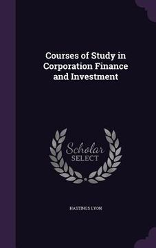 portada Courses of Study in Corporation Finance and Investment (en Inglés)