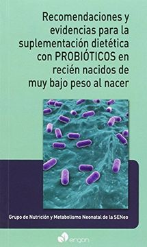 portada Recomendaciones y Evidencias Para la Suplementación Dietética con Probióticos en Recién Nacidos de muy Bajo Peso al Nacer (in Spanish)