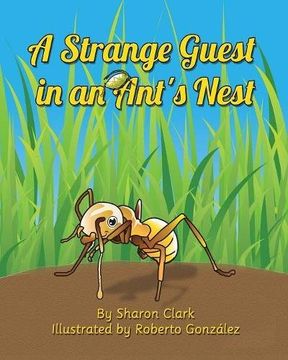 portada A Strange Guest in an Ant's Nest: A Children's Nature Picture Book, a Fun Ant Story That Kids Will Love (Educational Science (Insect) Series) (in English)