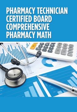 portada Pharmacy Technician Certified Board Comprehensive Pharmacy Math (en Inglés)