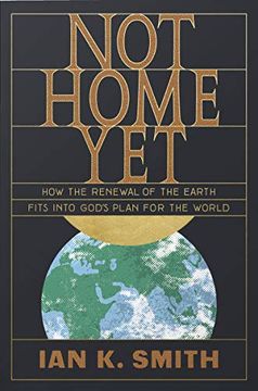 portada Not Home Yet: How the Renewal of the Earth Fits Into God's Plan for the World (en Inglés)