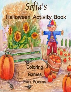 portada Sofia's Halloween Activity Book: (Personalized Books for Children), Games: mazes, connect the dots, crossword puzzle, coloring, & poems, Large Print O (en Inglés)
