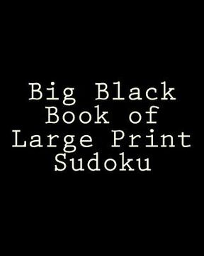 portada Big Black Book of Large Print Sudoku: Easy to Read, Large Grid Sudoku Puzzles (en Inglés)