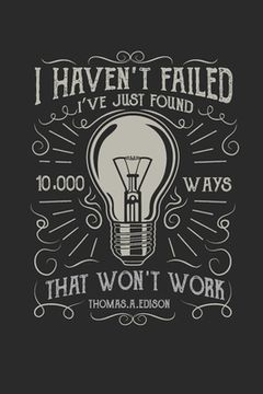 portada I haven't failed: I've just found 10.000 ways that won't work.
