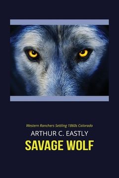 portada Savage Wolf: Western Ranchers Settling 1860s Colorado (en Inglés)