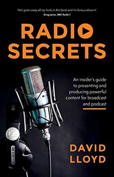portada Radio Secrets: An Insider’S Guide to Presenting and Producing Powerful Content for Broadcast and Podcast (in English)