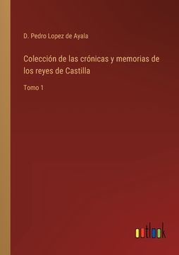 portada Colección de las crónicas y memorias de los reyes de Castilla: Tomo 1