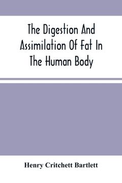 portada The Digestion And Assimilation Of Fat In The Human Body (en Inglés)