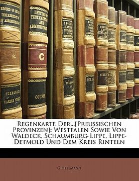 portada Regenkarte Der...[preussischen Provinzen]: Westfalen Sowie Von Waldeck, Schaumburg-Lippe, Lippe-Detmold Und Dem Kreis Rinteln (in German)