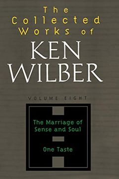 portada The Collected Works of ken Wilber, Volume 8: Marriage of Sense and Soul; One Taste: Vol 8 (en Inglés)