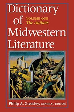 portada Dictionary of Midwestern Literature, Volume 1: The Authors (en Inglés)