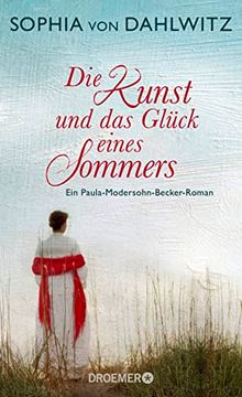 portada Die Kunst und das Glück Eines Sommers: Ein Paula-Modersohn-Becker-Roman (en Alemán)