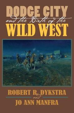 portada Dodge City and the Birth of the Wild West (en Inglés)