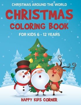 portada Christmas Coloring Book For Kids 6 to 12 Years: Christmas Around the World, Coloring Book for School-Age Children, Best Holiday Gift For Little Boys a (in English)