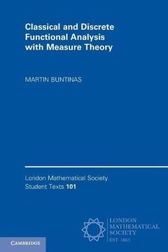 portada Classical and Discrete Functional Analysis With Measure Theory: 101 (London Mathematical Society Student Texts, Series Number 101) 