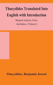 portada Thucydides Translated Into English with Introduction, Marginal Analysis, Notes, And Indices (Volume I)