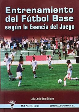 portada Entrenamiento Del Futbol Base Segun La Esencia Del (in Spanish)