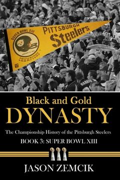 portada Black and Gold Dynasty (Book 3): The Championship History of the Pittsburgh Steelers (en Inglés)