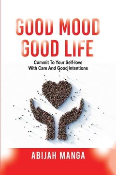 portada Good Mood, Good Life: Commit to your Self-Love with Care and Good Intentions (en Inglés)