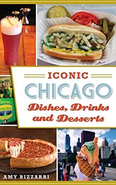 portada Iconic Chicago Dishes, Drinks and Desserts (en Inglés)