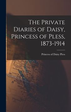 portada The Private Diaries of Daisy, Princess of Pless, 1873-1914 (in English)