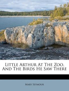 portada little arthur at the zoo, and the birds he saw there (en Inglés)