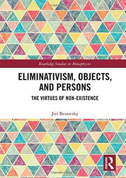portada Eliminativism, Objects, and Persons: The Virtues of Non-Existence (Routledge Studies in Metaphysics) (en Inglés)