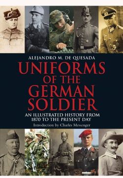 portada Uniforms of the German Solider: An Illustrated History from 1870 to the Present Day (en Inglés)