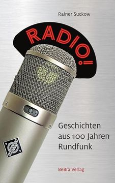 portada Radio! Geschichten aus 100 Jahren Rundfunk (en Alemán)