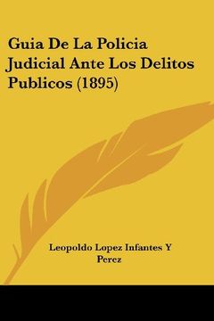 portada Guia de la Policia Judicial Ante los Delitos Publicos (1895)