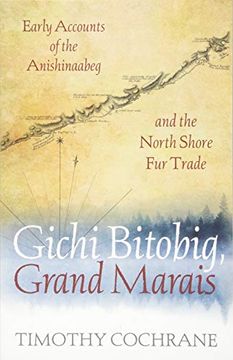 portada Gichi Bitobig, Grand Marais: Early Accounts of the Anishinaabeg and the North Shore fur Trade (in English)