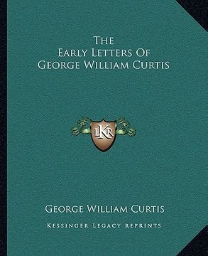 portada the early letters of george william curtis (en Inglés)