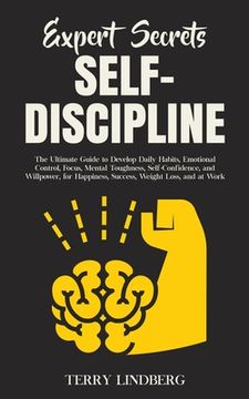 portada Expert Secrets - Self-Discipline: The Ultimate Guide to Develop Daily Habits, Emotional Control, Focus, Mental Toughness, Self-Confidence, and Willpow (in English)