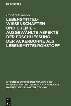 portada Lebensmittelwissenschaften und Chemie¿ Ausgewählte Aspekte der Erschließung der Ackerbohne als Lebensmittelrohstoff (en Alemán)