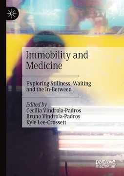 portada Immobility and Medicine: Exploring Stillness, Waiting and the In-Between (in English)