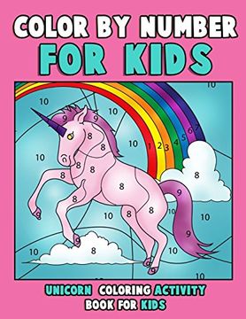 portada Color by Number for Kids: Unicorn Coloring Activity Book for Kids: Really Relaxing Unicorn Activity Book Filled With Gorgeous Magical Horses (Unicorn Coloring Books for Girls 4-8) (Volume 1) (en Inglés)