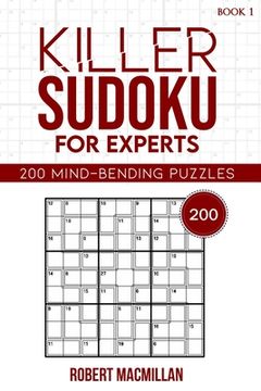 Killer Sudoku for Experts, Book 1: 200 Mind-bending Puzzles (en Inglés)
