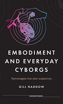 portada Embodiment and Everyday Cyborgs: Technologies That Alter Subjectivity (Inscriptions) (in English)