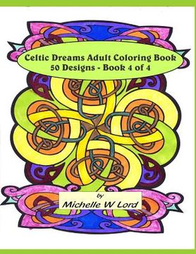 portada Celtic Dreams: Adult Coloring Book 50 Designs - Book 4 of 4: An Artistic Experience (en Inglés)