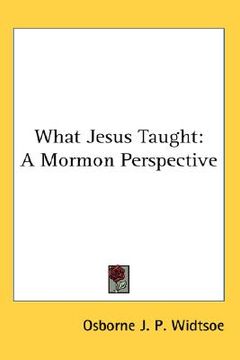 portada what jesus taught: a mormon perspective (in English)