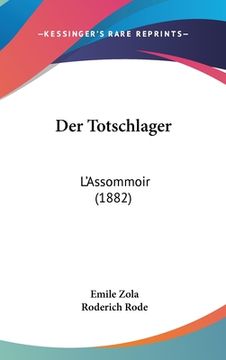 portada Der Totschlager: L'Assommoir (1882) (en Alemán)