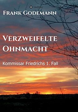 portada Verzweifelte Ohnmacht: Kommissar Friedrichs 1. Fall