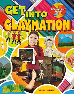 portada Get Into Claymation (Get Into It Guides)