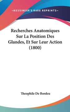 portada Recherches Anatomiques Sur La Position Des Glandes, Et Sur Leur Action (1800) (en Francés)