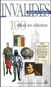 portada Invalides Musée de L'armée: 100 Trésors des Collections - Collectif