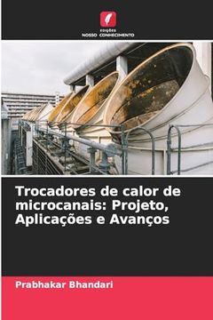 portada Trocadores de Calor de Microcanais: Projeto, Aplicações e Avanços (en Portugués)