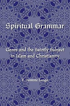 portada Spiritual Grammar: Genre and the Saintly Subject in Islam and Christianity (Comparative Theology: Thinking Across Traditions) (en Inglés)